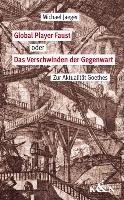 Global Player Faust oder Das Verschwinden der Gegenwart