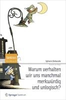 Warum verhalten wir uns manchmal merkwurdig und unlogisch?