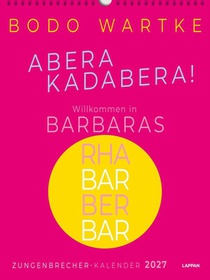 Zungenbrecher-Wandkalender 2027 - Abera kadabera! Willkommen in Barbaras Rhabarberbar!