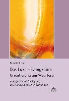 Das Lukas-Evangelium. Orientierung am Weg Jesu
