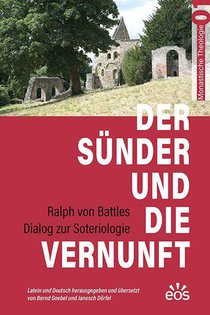 Der Sünder und die Vernunft - Ralph von Battles Dialog zur Soteriologie