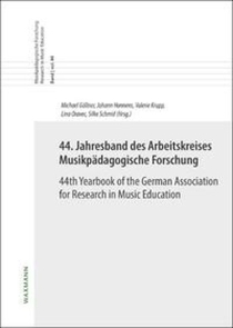 44. Jahresband des Arbeitskreises Musikpädagogische Forschung / 44th Yearbook of the German Association for Research in Music Education