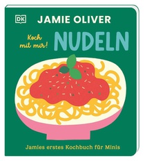 Jamies erstes Kochbuch für Minis. Koch mit mir! Nudeln