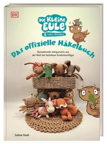 Die kleine Eule & ihre Freunde. Das offizielle Häkelbuch