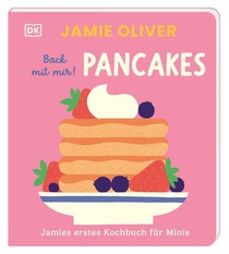 Jamies erstes Kochbuch für Minis. Back mit mir! Pancakes