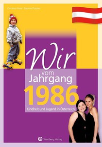 Wir vom Jahrgang 1986 - Kindheit und Jugend in Österreich