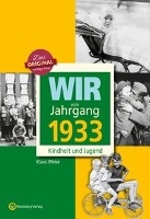 Wir vom Jahrgang 1933 - Kindheit und Jugend