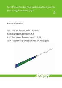 Nichtreflektierende Rand- Und Kopplungsbedingung Zur Instationaren Stromungssimulation Von Fluidenergiemaschinen in Anlagen