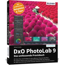DxO PhotoLab 9 - Das umfassende Praxisbuch