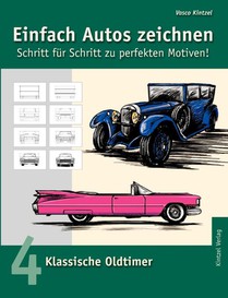 Einfach Autos zeichnen - Schritt fur Schritt zu perfekten Motiven!