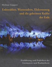 Erdstrahlen, Wasseradern, Elektrosmog und die geheimen Krafte der Erde