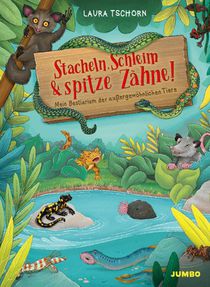 Stacheln, Schleim & spitze Zähne! Mein Bestiarium der außergewöhnlichen Tiere