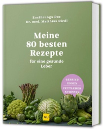Meine 80 besten Rezepte für eine gesunde Leber