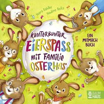 Kunterbunter Eierspaß mit Familie Osterhas'