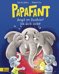 Papafant - Angst im Dunkeln? Ich doch nicht!