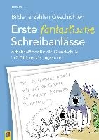 Bilder erzählen Geschichten - Erste fantastische Schreibanlässe voorzijde