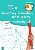 30 x kreatives Schreiben für 45 Minuten, Klasse 1/2