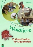 Waldtiere - 15 kleine Projekte für Krippenkinder