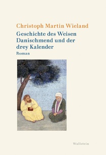 Geschichte des Weisen Danischmend und der drey Kalender