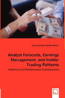 Analyst Forecasts, Earnings Management, and Insider Trading Patterns - Incidence and Performance Consequences