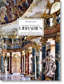 Massimo Listri. The World’s Most Beautiful Libraries. 45th Ed.