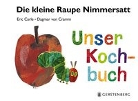 Die kleine Raupe Nimmersatt - Unser Kochbuch voorzijde