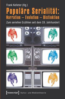 Populäre Serialität: Narration - Evolution - Distinktion