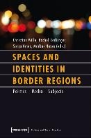 Spaces and Identities in Border Regions – Policies – Media – Subjects