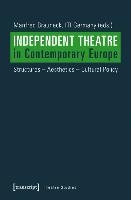 Independent Theatre in Contemporary Europe – Structures – Aesthetics – Cultural Policy