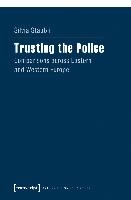 Trusting the Police – Comparisons across Eastern and Western Europe