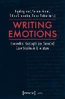 Writing Emotions - Theoretical Concepts and Selected Case Studies in Literature