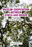 Museum Cooperation between Africa and Europe – A New Field for Museum Studies