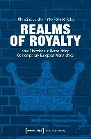 Realms of Royalty – New Directions in Researching Contemporary European Monarchies