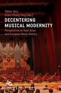 Decentering Musical Modernity – Perspectives on East Asian and European Music History voorzijde