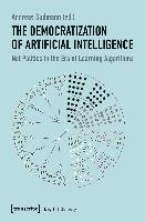 The Democratization of Artificial Intelligence – Net Politics in the Era of Learning Algorithms