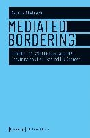 Mediated Bordering – Eurosur, the Refugee Boat, and the Construction of an External EU Border