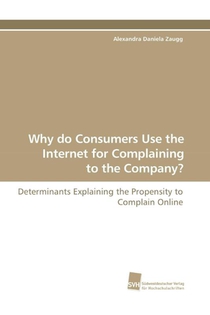 Why Do Consumers Use the Internet for Complaining to the Company?