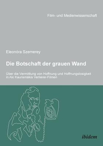 Die Botschaft der grauen Wand. ber die Vermittlung von Hoffnung und Hoffnungslosigkeit in Aki Kaurism kis Verlierer-Filmen.