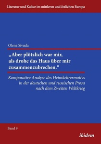 Aber pl tzlich war mir, als drohe das Haus ber mir zusammenzubrechen.. Komparative Analyse des Heimkehrermotivs in der deutschen und russischen Prosa nach dem Zweiten Weltkrieg