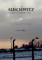 The Auschwitz Concentration Camp - History, Biographies, Remembrance