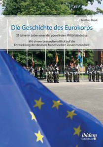 Die Geschichte des Eurokorps. 25 Jahre im Leben eines der popul rsten Milit rb ndnisse