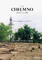 The Chelmno Death Camp – History, Biographies, Remembrance