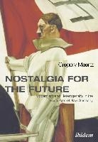 Nostalgia for the Future - Modernism and Heterogeneity in the Visual Arts of Nazi Germany voorzijde