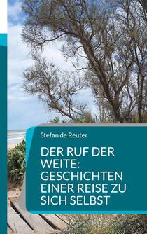 Der Ruf der Weite: Geschichten einer Reise zu sich selbst