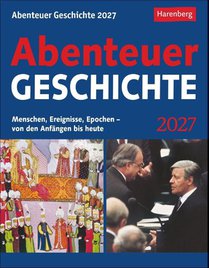 Abenteuer Geschichte Tagesabreißkalender 2027 - Menschen, Ereignisse, Epochen - von den Anfängen bis heute