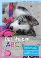 Das Welpen-ABC Junge Hunde positiv fördern und erziehen