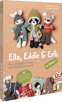 Ella, Eddie & Erik im Winter: drei Häkelfreunde - ein Kleiderschrank