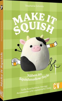 Make it squish: Nähen im Squishmallow-Style