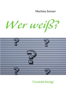 Wer weiss?