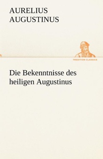 Die Bekenntnisse Des Heiligen Augustinus